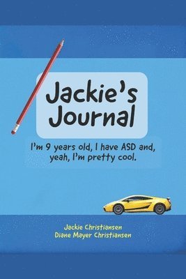 Jackie's Journal: I'm 9 years old, I have ASD and, yeah, I'm kind of cool. 1