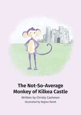 Christy Cashman - Not-So-Average Monkey Of Kilkea Castle, Inbunden