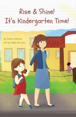 Andrew Markey - Rise and Shine! It's Kindergarten Time!, Häftad