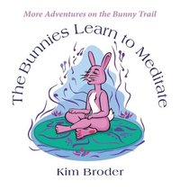 bokomslag The Bunnies Learn to Meditate