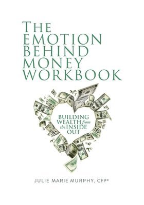 Julie Murphy - Emotion Behind Money Workbook, Häftad