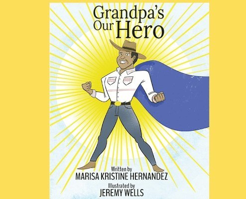 Marisa Kristine Hernandez - Grandpa's Our Hero, Inbunden