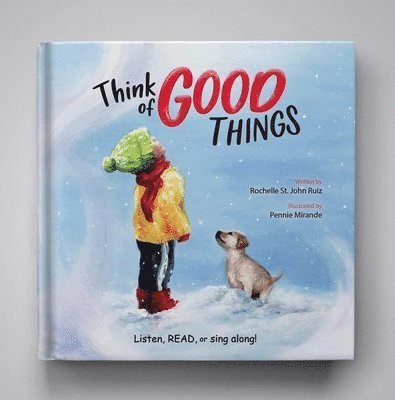 Think of Good Things: A Christian Book That Helps Kids Shift Their Focus from Fear to Positive Thoughts 1