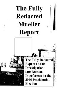 bokomslag The Fully Redacted Mueller Report