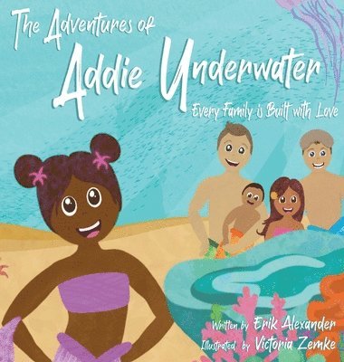 Erik Alexander - Adventures of Addie Underwater, Inbunden