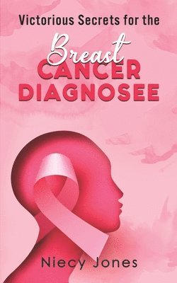 Victorious Secrets for the Breast Cancer Diagnosee 1