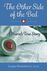 bokomslag The Other Side of the Bed-A Nurse's True Story