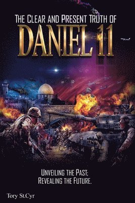 The Clear and Present Truth of Daniel 11 1