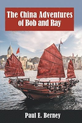 bokomslag The China Adventures of Bob and Ray