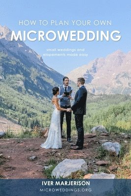 Iver Jon Marjerison, Kelsey Vlamis - How To Plan Your Own MicroWedding (Discontinued), Häftad