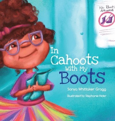 Sanya Whittaker Gragg - In Cahoots With My Boots, Inbunden