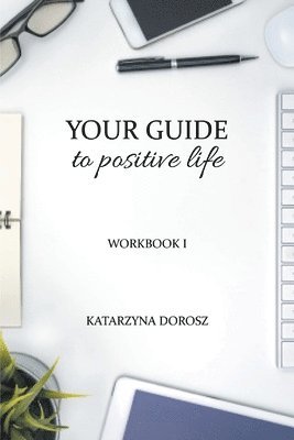 bokomslag Your Guide to Positive Life (Workbook)