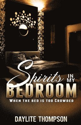 Spirits in My Bedroom 1