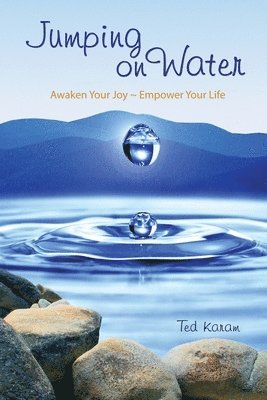 bokomslag Jumping On Water: Awaken Your Joy - Empower Your Life