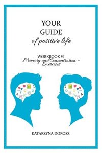 bokomslag Your Guide to positive life - Memory and Concentration - Exercises (Workbook)