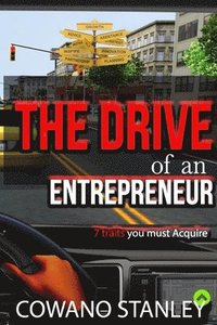 bokomslag The Drive of an Entrepreneur: 7 Traits You Must Acquire