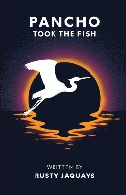 Rusty Jaquays - Pancho Took the Fish, Häftad