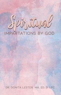 bokomslag Spiritual Impartations By God