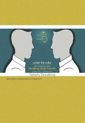 bokomslag Under the Collar: Frank Conversations about Healing that Harms: Simply Speaking