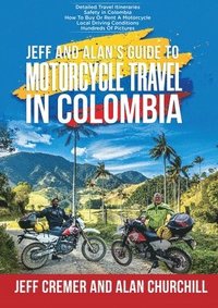 bokomslag Jeff and Alan's Guide To Motorcycle Travel In Colombia