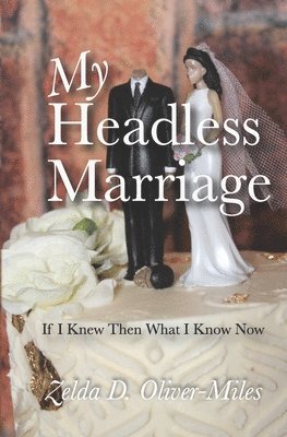 bokomslag My Headless Marriage: If I Knew Then What I Know Now