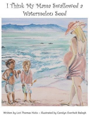 Lori Thomas Hicks - I Think My Mama Swallowed a Watermelon Seed, Inbunden