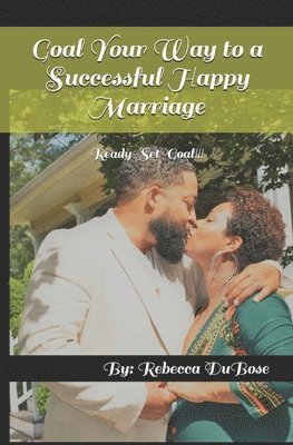 Rebecca Dubose - Goal Your Way to a Successful Happy Marriage: Ready-Set-Goal!!!, Häftad