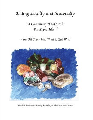 Elizabeth Simpson, Henning K Sehmsdorf - Eating Locally & Seasonally, Häftad