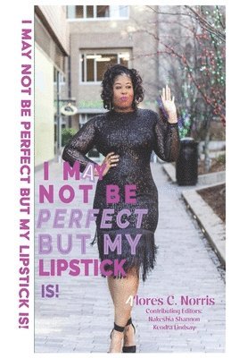 bokomslag I May Not Be Perfect But My Lipstick Is!