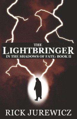 Rick Jurewicz - The Lightbringer: In the Shadows of Fate - Book II, Häftad