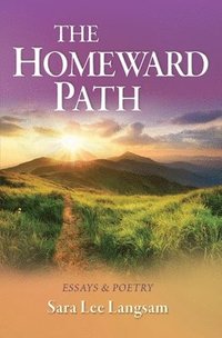 bokomslag The Homeward Path: Essays & Poetry