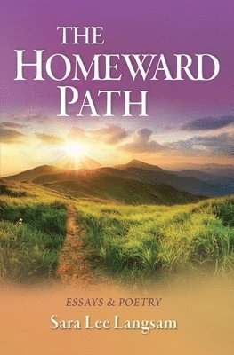 The Homeward Path: Essays & Poetry 1