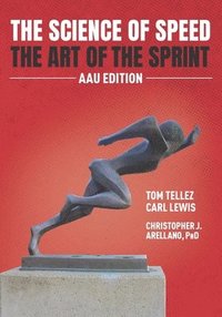 bokomslag The Science of Speed The Art of the Sprint: AAU Edition