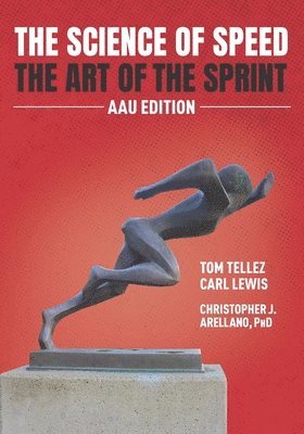 bokomslag The Science of Speed The Art of the Sprint: AAU Edition