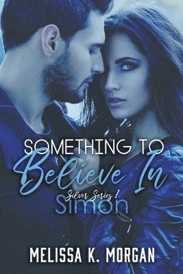 Melissa K Morgan - Something To Believe In, Häftad