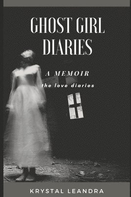 Ghost Girl Diaries: the love diaries 1