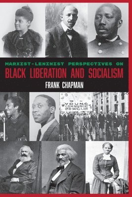Frank Chapman - Marxist-Leninist Perspectives on Black Liberation and Socialism, Häftad