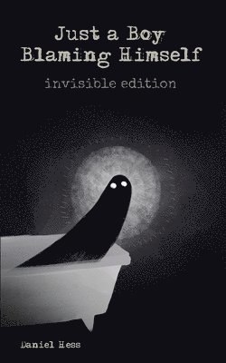 bokomslag Just a Boy Blaming Himself - Invisible Edition