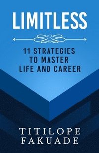 bokomslag Limitless: 11 Strategies To Master Life And Career