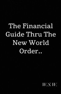 bokomslag The Financial Guide Thru The New World Order