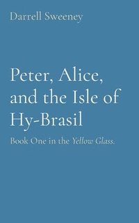 bokomslag Peter, Alice, and the Isle of Hy-Brasil