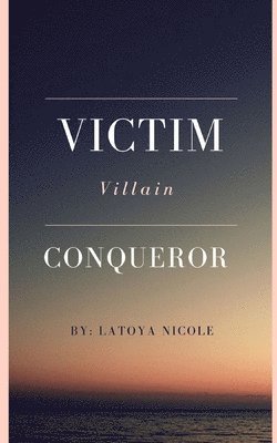 Latoya Nicole, LaToya Nicole - Victim. Villain. Conqueror, Häftad