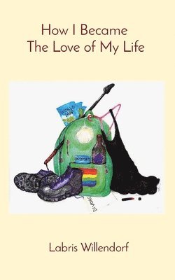 Labris Willendorf - How I Became The Love of My Life, Häftad