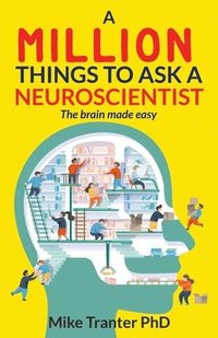 bokomslag A Million Things To Ask A Neuroscientist