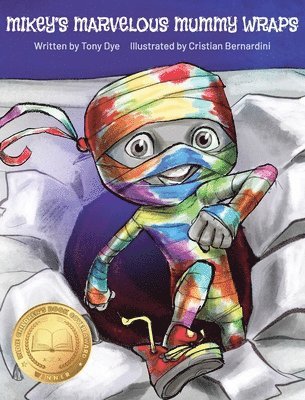 Tony Dye - Mikey's Marvelous Mummy Wraps, Inbunden
