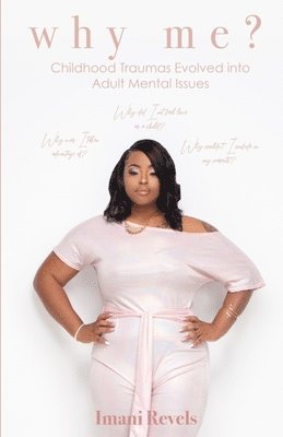 Imani Revels Moten - Why Me? Childhood Traumas Evolved into Adult Mental Issues, Häftad