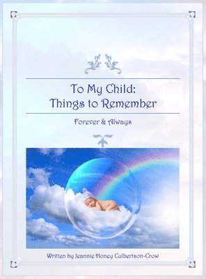 Jeannie Honey Culbertson-Crow - To My Child, Inbunden