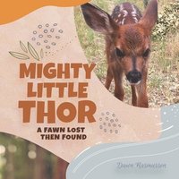 bokomslag Mighty Little Thor: A Deer Lost then Found