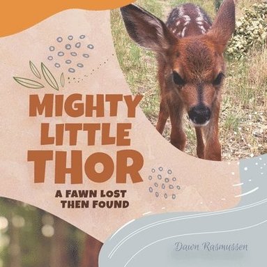 bokomslag Mighty Little Thor: A Deer Lost then Found