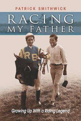Racing My Father: Growing Up with a Riding Legend 1